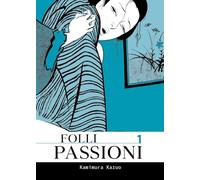 FOLLI PASSIONI. VOL. 1 - KAMIMURA KAZUO - Coconino Press
