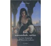 Folli, sonnambule, sartine. La voce femminile nell'Ottocento italiano