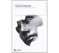 Follia e creazione. Il caso clinico come esperienza letteraria