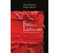 Follia e letteratura. Lezioni di psicopatologia