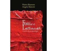 Follia e letteratura. Lezioni di psicopatologia