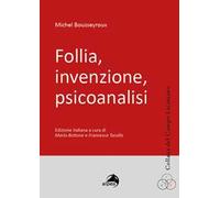 Follia, invenzione, psicoanalisi