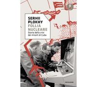 Follia nucleare. Storia della crisi dei missili di Cuba - Plokhy Serhii