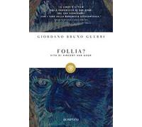 Follia? Vita di Vincent van Gogh