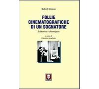 Follie cinematografiche di un sognatore. Scénarios e chroniques