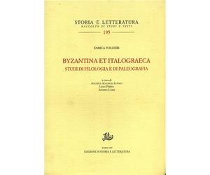 Follieri,Enrica. - Byzantina et italograeca. Studi di filologia e di paleografia