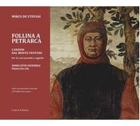 Follina a Petrarca. Canzoni dal Monte ventoso. Per 12 voci maschili a cappella. Con CD-Audio