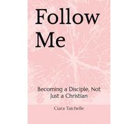 Follow Me: Becoming a Disciple, Not Just a Christian