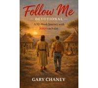 FOLLOW ME DEVOTIONAL: A 52-WEEK JOURNEY WITH JESUS EACH DAY
