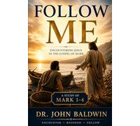 Follow Me: Encountering Jesus in the Gospel of Mark