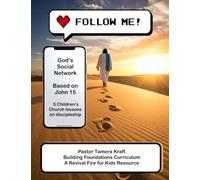 Follow Me: God's Social Network: A Building Foundations Curriculum: Becoming a friend of Jesus through Discipleship. 5 weeks of lessons based on John 15:9-17