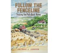 FOLLOW THE FENCELINE: Tracing the Path Back Home