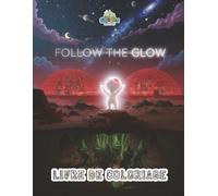 Follow the Glow: Livre de Coloriage | GQ10