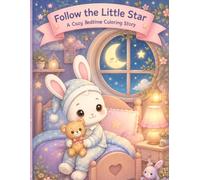 Follow the Little Star: A Cozy Bedtime Coloring Story