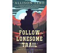 Follow the Lonesome Trail: A Wild West Anthology