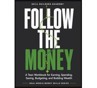 Follow the Money: A High School Economics Workbook for Critical Thinking - How Power, Money, and Global Events Really Work (Grades 9-12)