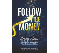 Follow the Money (Revised edition): Smart Start: A Guide for Maximizing Your Retirement Plan