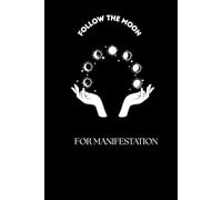 FOLLOW THE MOON FOR MANIFESTATION