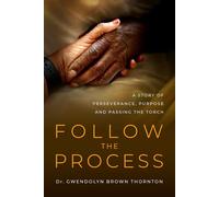 Follow the Process: A Story of Perseverance, Purpose and Passing the Torch