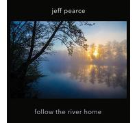 Follow the River Home by Jeff Pearce