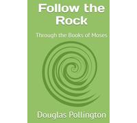 Follow the Rock: Through the Books of Moses