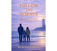 Follow the Science: How a Country Lost the Line Between Science and Empathy, and How We Find Our Way Home