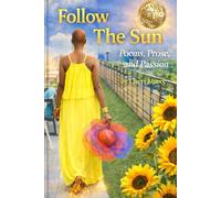 Follow The Sun: Poems, Prose, and Passion