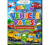 Follow the Vehicle Paths! - Volume 3: Fun Preschool Tracing Workbook for Ages 2-5 | Pre-Writing Practice, Pencil Control, and Fine Motor Skills with Cars, Trucks, and More!