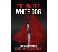 Follow the White Dog: Josie Harjo Book Four: 4