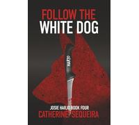 Follow the White Dog: Josie Harjo Book Four: 4