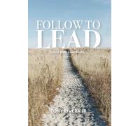 Follow to Lead: Follow Well. Lead Boldly