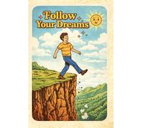 Follow Your Dreams: Dark Humor Notebook with Ironic Twist - Sarcastic Journal for Adults