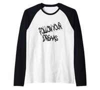 Follow Your Dreams Motivational Quote Maglia con Maniche Raglan