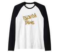 Follow Your Dreams Motivational Quote Maglia con Maniche Raglan