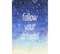 Follow Your Dreams Turn Them Into Reality Notebook: 110 lined pages dream journal motivation planner ethereal mood dreamy jotter