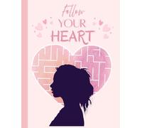 Follow your heart maze: Fun and Challenging Maze Activity Book for 8, 9, 10, 11, 12,13,14,15 and 16 Year Old Children (Maze Books for Kids) 100 mazes ... quote on each page. Colored pages.