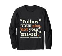 Follow Your Plan Not Mood Discipline Today Freedom Tomorrow Maglia a Manica