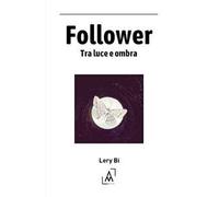 Follower. Tra luce e ombra