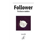 Follower: Tra luce e ombra
