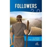 Followers 2.0. Guida dei catechisti. Ediz. illustrata