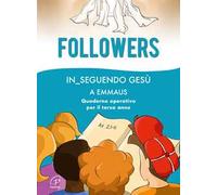 Followers. In_seguendo Gesù a Emmaus. Quaderno operativo per il terzo anno