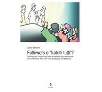 Followers o «fratelli tutti»?. Dall’incontro virtuale dell’altro all’incontro trascendentale del Totalmente Altro. Per una pedagogia dell’affettività