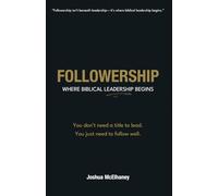 FOLLOWERSHIP: Where Biblical Leadership Begins - Revised & Expanded Edition