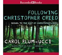 Following Christopher Creed: The Sequel to The Body of Christopher Creed (The Christopher Creed Series)