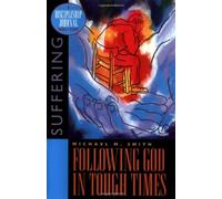 Following God in Tough Times: Suffering (A Discipleship Journal Bible Study)