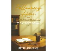 Following Him: and Still His When It Matters Most. 70 Day Devotional, Book 3
