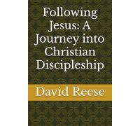 Following Jesus: A Journey into Christian Discipleship