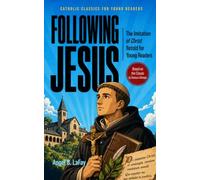 Following Jesus: The Imitation of Christ Retold for Young Readers: 4