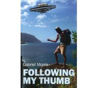 Following My Thumb: A Decade of Unabashed Wanderlust