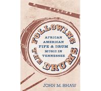 John M. Shaw Following the Drums (Tascabile) American Made Music Series
